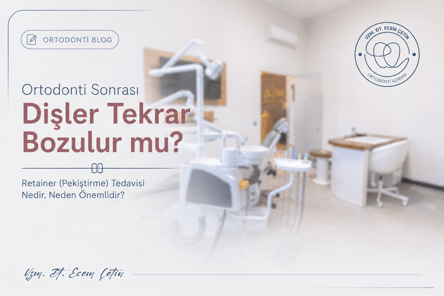 Ortodonti Sonrası Dişler Tekrar Bozulur mu?
